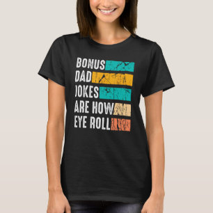 Bonus Dad Father Day  From Daughter Son Stepdad T-Shirt