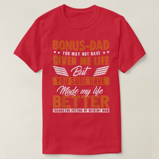 Bonus-Dad Made My Life Better Dad Stepdad Tee Fath (Design Front)