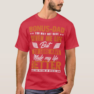 Bonus-Dad Made My Life Better Dad Stepdad Tee Fath