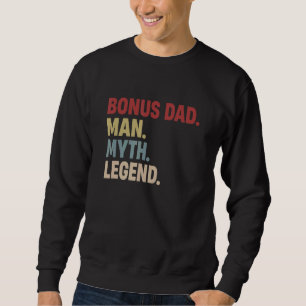 Bonus Dad Man Myth Legend  Father  Dad For Mens Sweatshirt