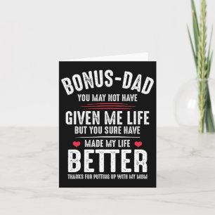 Bonus-dad May Not Have Given Me Life Made My Life  Card