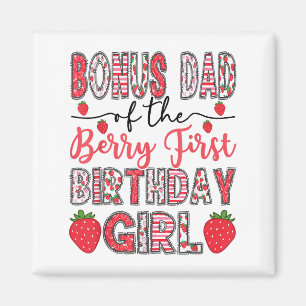 Bonus Dad Of The Berry First Birthday Girl Strawbe Magnet