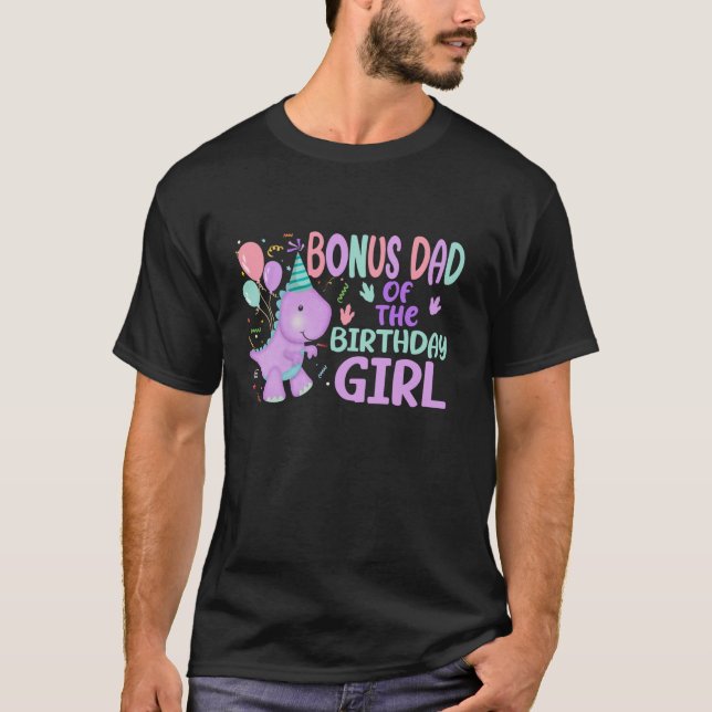 Bonus Dad Of The Birthday Girl Saurus Rex Dinosaur T-Shirt (Front)