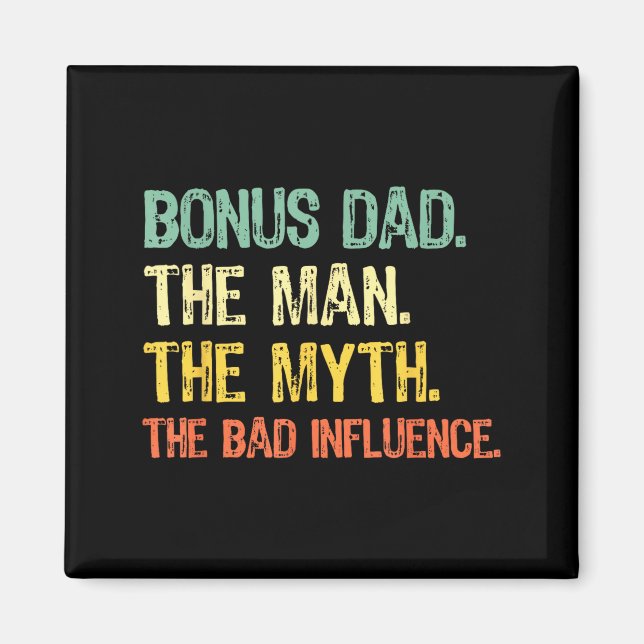Bonus Dad The Man Myth Bad Influence Funny Step-da Magnet (Front)