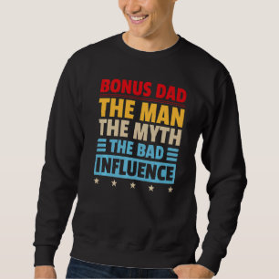 Bonus Dad The Man Myth Bad Influence Retro Christ Sweatshirt