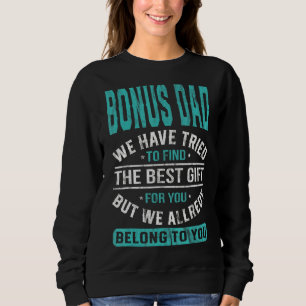 Bonus Dad We Have Tried To Find The Best Father's Sweatshirt