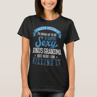 Bonus Grandma Funny Mother's Day Step Grandma Sexy T-Shirt