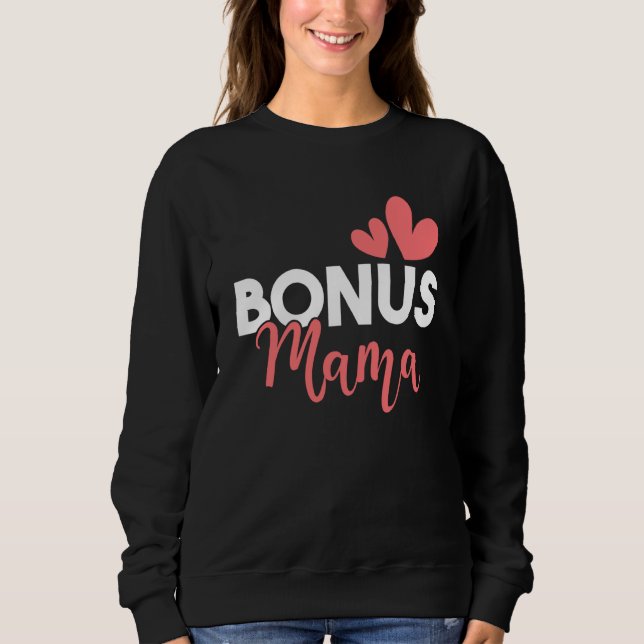 Bonus Mama Stepmother Stepmom Motherhood Family Me Sweatshirt (Front)