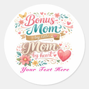Bonus Mom by Title, Mom by Heart Mother's Day Classic Round Sticker