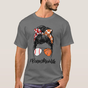 Bonus Mom Life Baseball Basketball Bonus Mom Messy T-Shirt