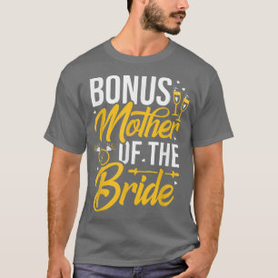 Bonus Mother Of The Bride Stepmother Bridal Weddin T-Shirt