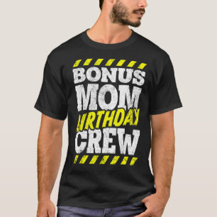Bonus Mum Birthday Crew Construction Bday Party Fa T-Shirt