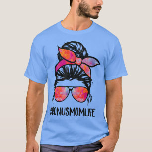 Bonus Mum Life Stepmom Mother's Day Messy Bun Hair T-Shirt