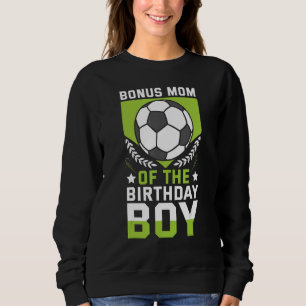 Bonus Mum Of The Birthday Boy Soccer Player Bday T Sweatshirt