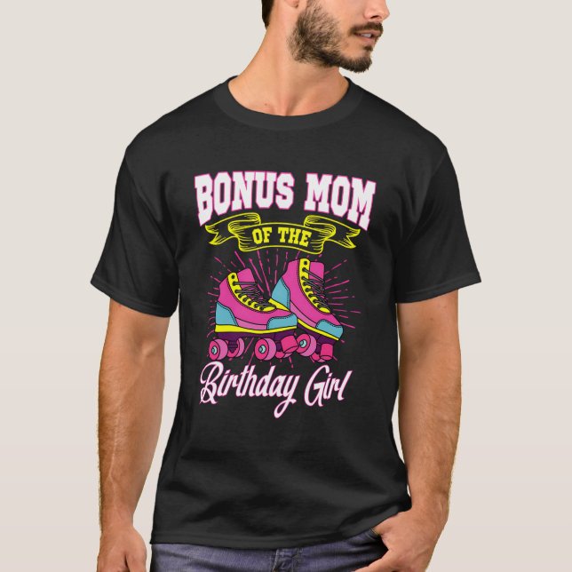 Bonus Mum Of The Birthday Girl Roller Skates Bday  T-Shirt (Front)