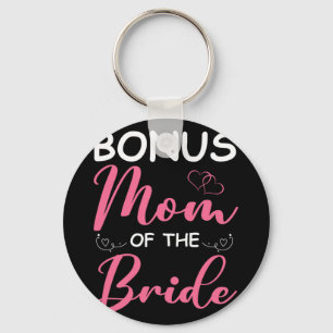 Bonus Mum Of The Bride Stepmom Of Bride Wedding Bo Key Ring
