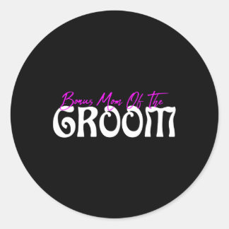 Bonus Mum Of The Groom  Classic Round Sticker