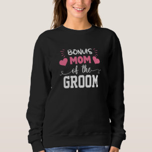 Bonus Mum Of The Groom Cute Stepmom Of Groom Weddi Sweatshirt