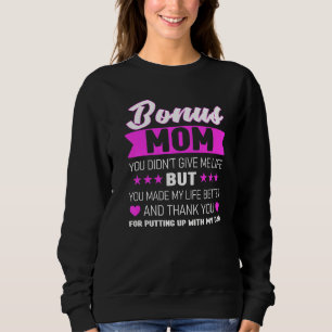 Bonus Mum You Didn't Give Me Life Bonus Mother Sweatshirt