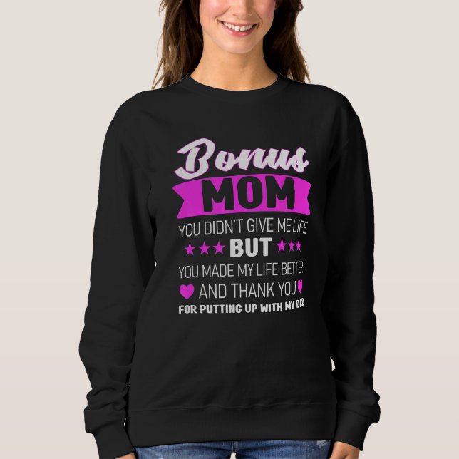 Bonus Mum You Didn't Give Me Life Bonus Mother   Sweatshirt (Front)