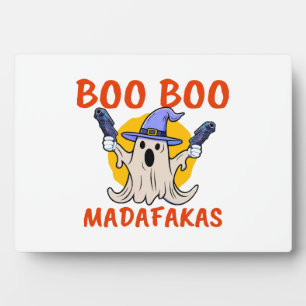 Boo Boo Madafakas Funny Halloween Ghost Plaque