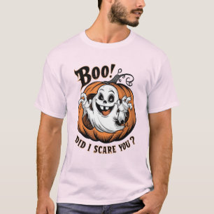 Boo Did I scare You T-Shirt
