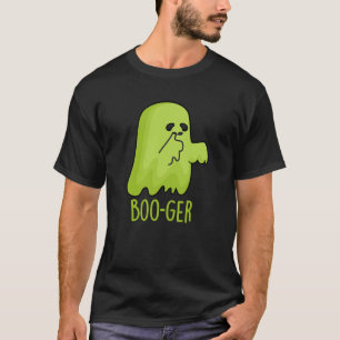 Boo-ger Funny Halloween Booger Ghost Pun Dark BG T-Shirt