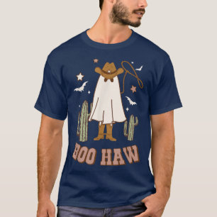 Boo Haw Ghost Funny Cowboy Cowgirl Western Hallowe T-Shirt