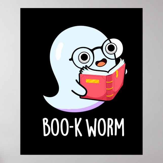 Boo-k Worm Funny Bookworm Ghost Pun Dark BG Poster (Front)