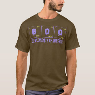 Boo The Elements Of Surprise Funny Halloween Chemi T-Shirt