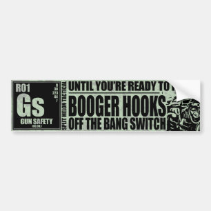 Booger Hooks Off the Bang Switch - Gun Safety Bumper Sticker
