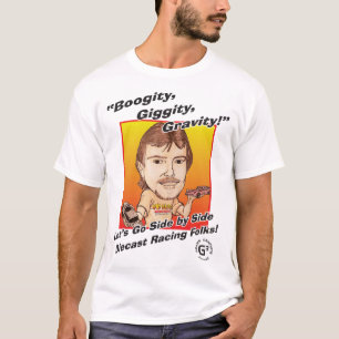 Boogity, Giggity, Gravity Diecast Racing T-Shirt