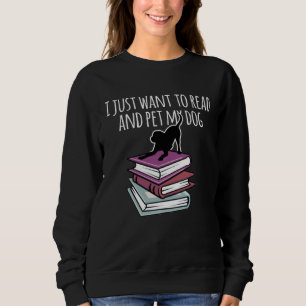 Book and Dog  I Just Want To Read Mens Womens Sweatshirt