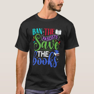 Book  Ban The Fascists Save The Books T-Shirt