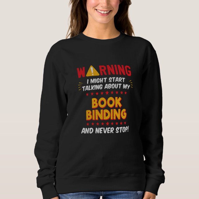 Book Binding Book Binder Joke Graphic Sweatshirt (Front)