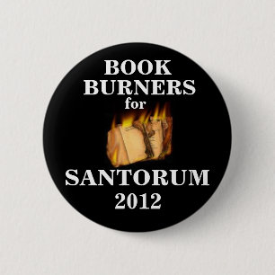 Book Burners for Santorum 2012 6 Cm Round Badge