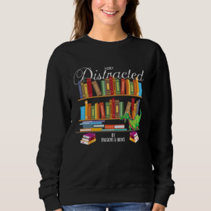 Book  Distracted By Books & Dragons Bookworm Sweatshirt