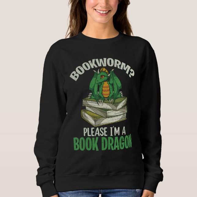 Book Dragon Mythical Creature  Animal Bookworm Rea Sweatshirt (Front)
