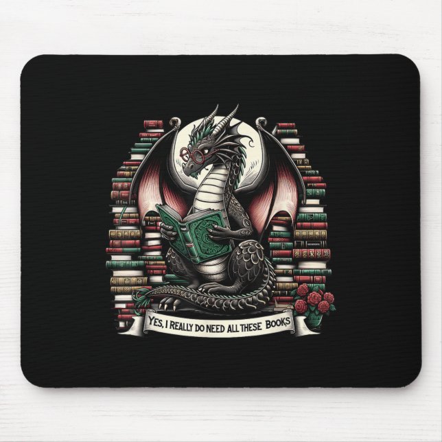Book Dragon Yes I Really Do Need All These Books  Mouse Pad (Front)