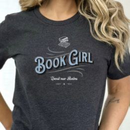 Book Girl Quote for Readers T-Shirt