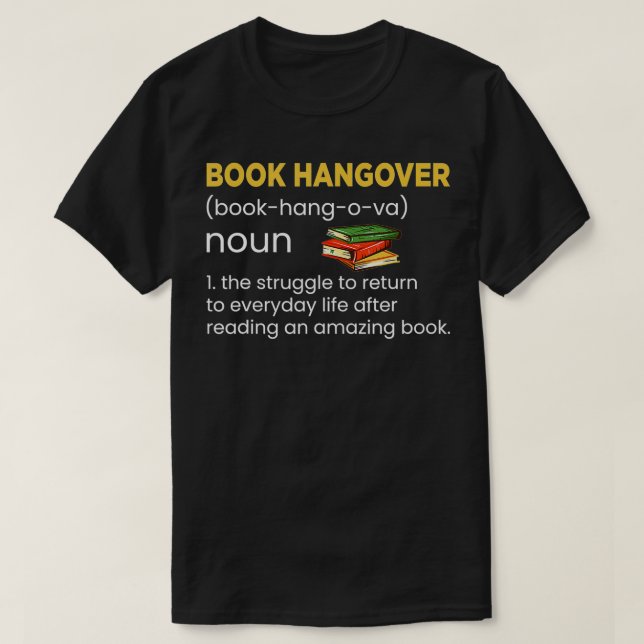 Book Hangover Noun Definition The Struggle to retu T-Shirt (Design Front)
