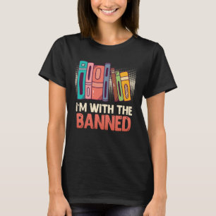 Book  I m with the Banned Bookworm Reading Book fa T-Shirt
