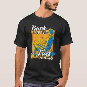 Book In My Hand Toes In The Sand Vacation Reading T-Shirt