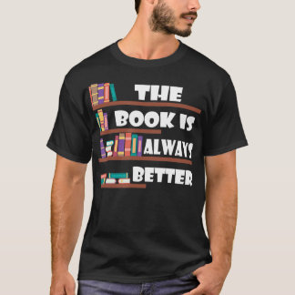 book is always better readers librarian  gift Copy T-Shirt
