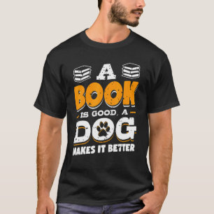 Book Is Good Dog Make Better Book Cat Dog T-Shirt