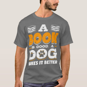 Book Is Good Dog Make Better Book Lover Cat Lover  T-Shirt