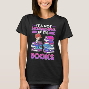 Book It's Not Hoarding If It's Books T-Shirt