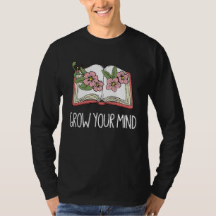 Book  Librarian Grow Your Mind Reading Teacher Flo T-Shirt
