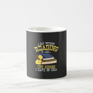 Book Lover - A Day Without Reading Coffee Mug