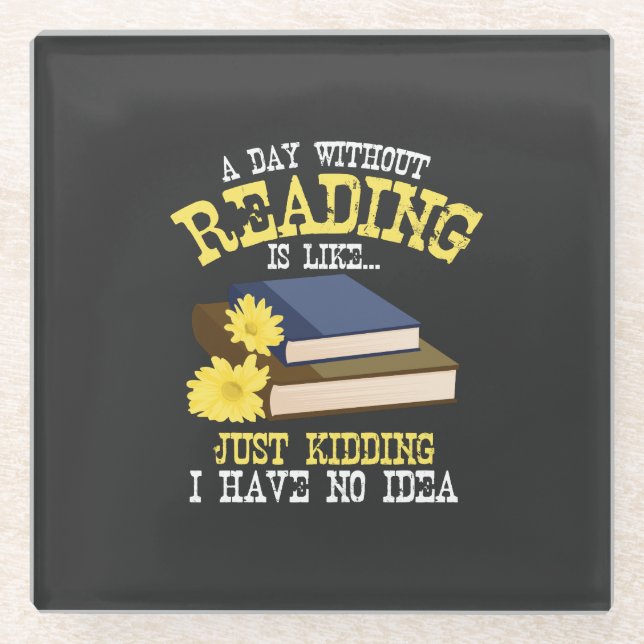 Book Lover - A Day Without Reading Glass Coaster (Front)